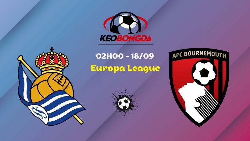 Soi Kèo Real Sociedad vs Bournemouth | 02h00 Ngày 18/09 - Europa League