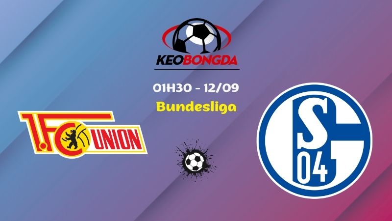 Soi Kèo Union Berlin vs Schalke 04 | 01h30 Ngày 12/09 - Bundesliga